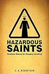 Hazardous Saints [Study Guide]: Christians Risking All, Changing Everything