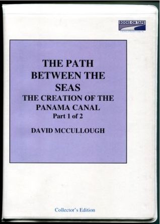 The Path Between the Seas: The Creation of the Panama Canal