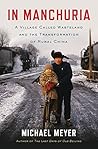 Book cover for In Manchuria: A Village Called Wasteland and the Transformation of Rural China