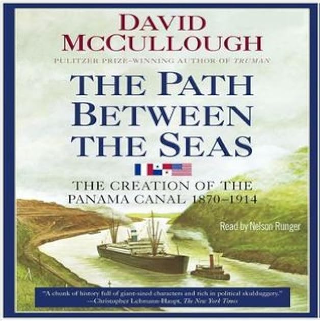 The Path Between the Seas: The Creation of the Panama Canal, 1870-1914