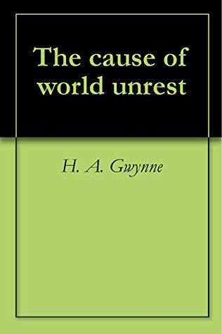 The cause of world unrest (Kindle Edition)