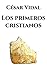Los primeros cristianos by César Vidal