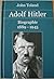 Adolf Hitler. Biographie 1889-1945