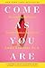 Come as You Are: The Surpri...