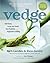 Vedge: 100 Plates Large and Small That Redefine Vegetable Cooking