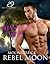 Rebel Moon  (Moonstruck, #2)