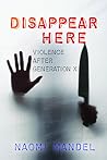 Disappear Here: Violence after Generation X