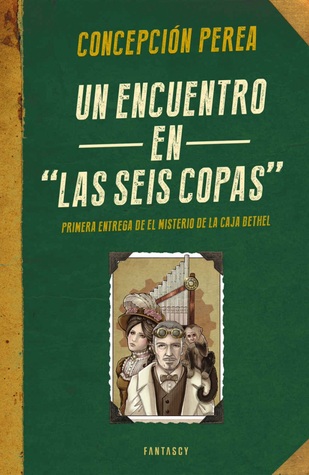 Un encuentro en "Las seis copas" (El misterio de la Caja Bethel 1)