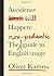 Accidence Will Happen: The Non-Pedantic Guide to English Usage