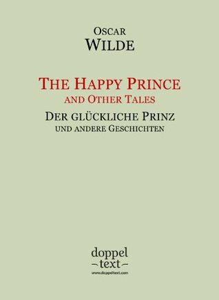The Happy Prince / Der glückliche Prinz – zweisprachig Englisch-Deutsch / Bilingual English-German Edition