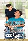 Courted by a Knight by Bree Cariad