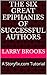 The Six Great Epiphanies of Successful Authors: A Storyfix.com Tutorial (Tutorials from Storyfix.com Book 1)