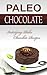 Paleo Chocolate: Indulging Paleo Chocolate Recipes