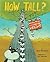 How Tall? (Wacky Comparisons)