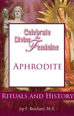 Aphrodite (Celebrate the Divine Feminine: Reclaim Your Power with Ancient Goddess Wisdom)
