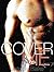 Cover Me  (Rock Gods, #3)