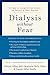 Dialysis without Fear: A Guide to Living Well on Dialysis for Patients and Their Families
