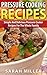 Pressure cooking recipes: Simple And Delicious Pressure Cooker Recipes for the Whole Family (pressure cooker cookbook, pressure cooker, pressure cooking)