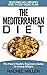 The Mediterranean Diet: The Heart Healthy Guide Beginners Guide To Losing Weight (Weight Loss, Diets, Cookbook Book 2)