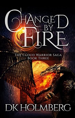 Changed by Fire (The Cloud Warrior Saga, #3)