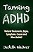 Taming ADHD: (Free Gift eBook Inside!) Natural Treatments for ADHD, Do You Know You Have It? (Signs, Symptoms, Causes and More Inside)