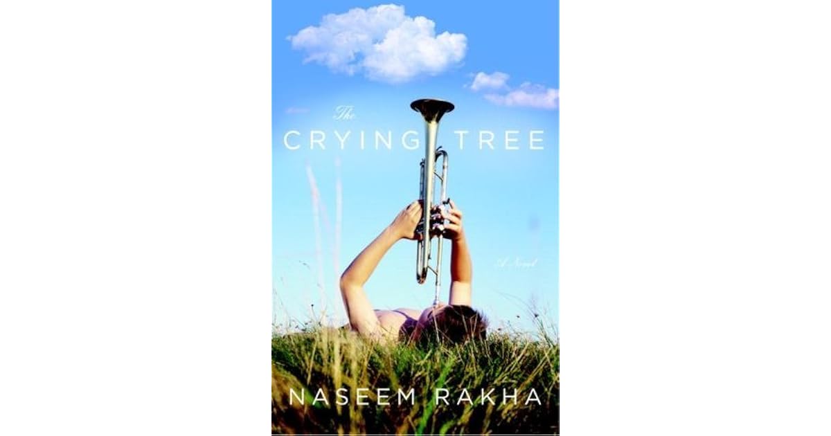 Naseem Rakha The Crying Tree _ The Crying Tree [First Edition] – NXULY