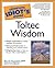 The Complete Idiot's Guide to Toltec Wisdom