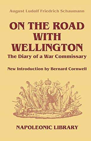 On The Road With Wellington: The Diary of a War Commissary in the Peninsular Campaigns (The Napoleonic Library)