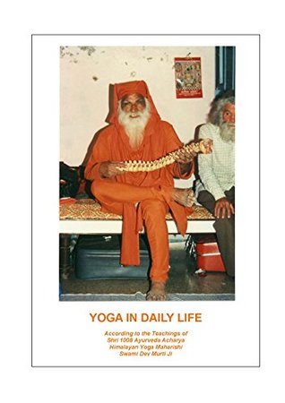 Yoga In Daily Life by Swami Dev Murti Ji: Written by Jack K Boulton and John R More (Yoga Books of Swami Dev Murti Ji)