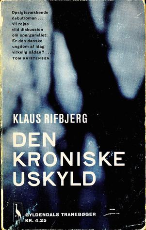 Den Kroniske Uskyld By Klaus Rifbjerg