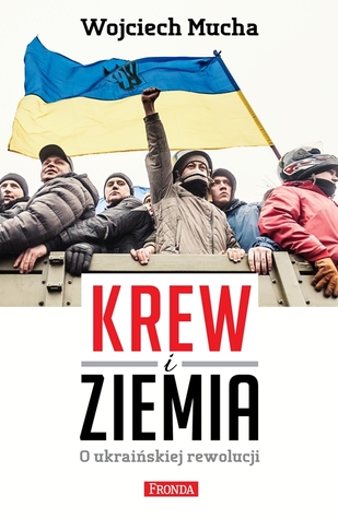 Krew i ziemia. O ukraińskiej rewolucji (Paperback)
