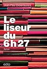 Le Liseur du 6h27 by Jean-Paul Didierlaurent