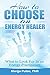 How to Choose an Energy Healer: What to Look For In an Energy Practitioner