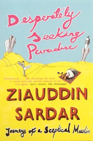 Desperately Seeking Paradise: Journeys of a Sceptical Muslim