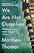 We Are Not Ourselves by Matthew  Thomas