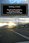 Rolling A Path:: My Own Narcolepsy, Skateboarding, Cataplexy & Lifestyle Rolling A Path:: My Own Narcolepsy, Skateboarding, Cataplexy & Lifestyle