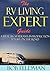 The RV Living Expert Guide: A Real RV Veteran's Introduction to Life on the Road (rv travel, living in an rv, frugal living books, frugal living, rv camping books, rv traveling Book 1)