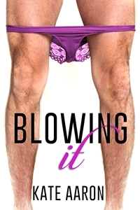 Blowing It (Blowing It, #1)