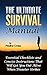 The Ultimate Survival Manual: Essential Checklists and Concise Instructions That Will Get You Out Alive When Disaster Strikes. (The Ultimate Survival Manual, ... survival guide, ultimate survival handbook)