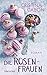 XXL-Leseprobe: Die Rosenfrauen