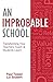 An Improbable School : Transforming How Teachers Teach & Students Learn