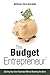 The Budget Entrepreneur: Starting Your Own Business Without Breaking the Bank