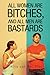 All Women Are Bitches, and All Men Are Bastards