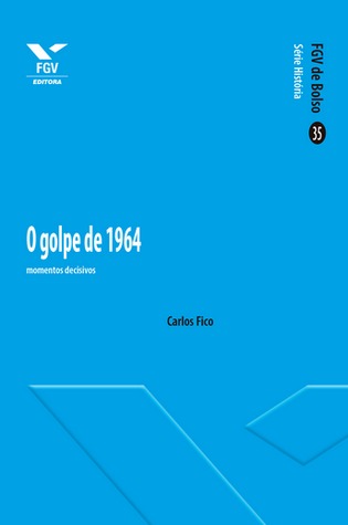 O golpe de 1964: momentos decisivos