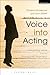 Voice into Acting: Integrating voice and the Stanislavski approach (Performance Books)