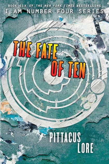 The Fate of Ten (Lorien Legacies, #6)