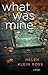 What Was Mine