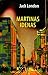 Martinas Idenas by Jack London Martinas Idenas by Jack London
