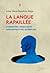 La langue rapaillée. Combattre l'insécurité linguistique des ... by Anne-Marie Beaudoin-Bégin