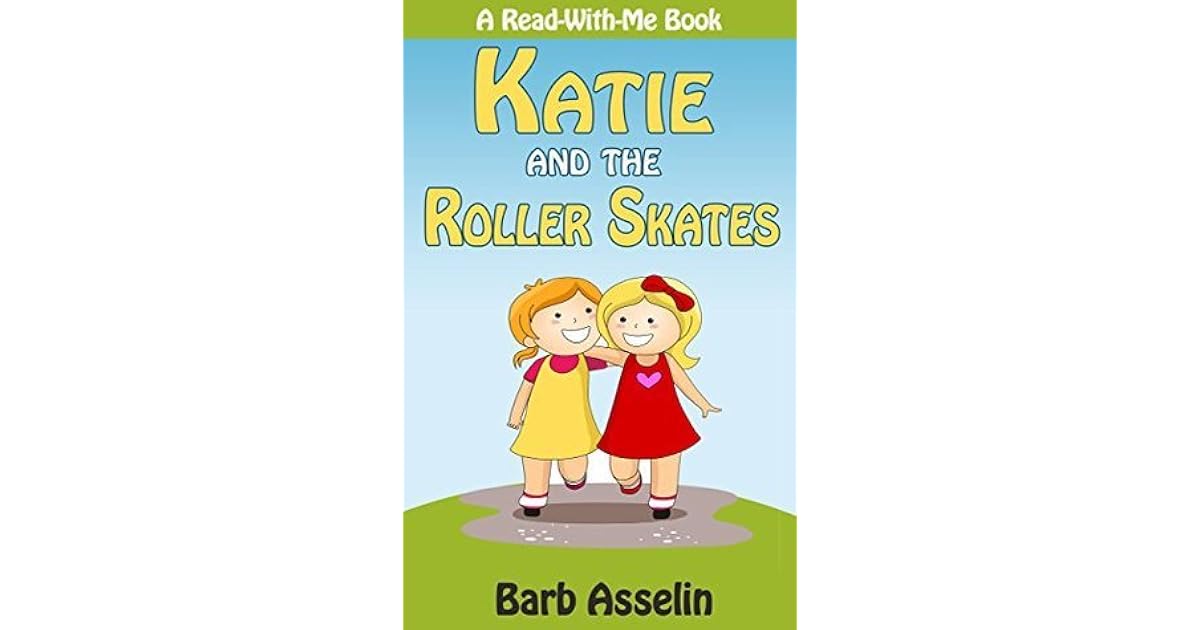 Katie and the Roller Skates by Barb Asselin